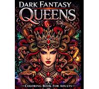 Dark Fantasy Queens Adult Coloring Book: Gothic Horror Coloring Pages for Adults with Dark Queens, Witches, Demon Women, Skull Thrones, and Creepy Fantasy Art (Dark Fantasy Coloring Books)