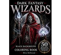 Dark Fantasy Wizards & Sorcerers Black Background Coloring Book: Realistic Grayscale Coloring Pages for Adults Featuring Masked Mages, Arcane Magic, Ancient Ruins, and Enchanted Familiars