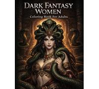 Dark Fantasy Women Coloring Book: 50 Gothic Queens, Dark Fairies & Magical Women for Stress Relief and Relaxation: Dark Fantasy Coloring Book for ... Fairies and Magical Women for Stress Relief