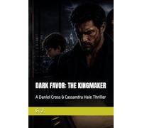 DARK FAVOR: THE KINGMAKER: A Daniel Cross & Cassandra Hale Thriller (The Kingmaker Files)