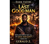DARK FAVOR: THE LAST GOOD MAN: A Gripping Crime Thriller of Corruption, Loyalty, and Survival