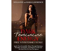 Dark Feminine Energy - Free Your Femme Fatale: Ignite Your Irresistible Allure Through Mystique, Sexuality, Femininity, and Elegance to Become the ... 3 (Dark Feminine & Femme Fatale Power)