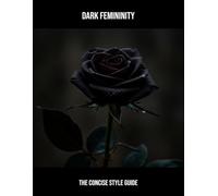 Dark Femininity: The Concise Style Guide