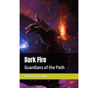 Dark Fire: Guardians of the Path: 4 (Dark Fire The Prophecy)
