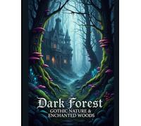 Dark Forest: Gothic Nature & Enchanted Woods (Gothic Realms Collection)