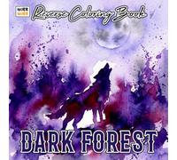 Dark Forest Reverse Coloring Book: Shadowy Woodlands, Haunted Trees, and Mysterious Fantasy Scenes for Creative Line Drawing