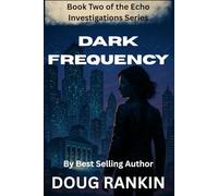 DARK FREQUENCY: Book Two of the Echo Investigations Series