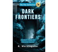 Dark Frontiers: Modern Tales of Societal Horror (The Poe Collection: Modern Tales of Psychological and Societal Horror)