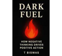 Dark Fuel: How Negative Thinking Drives Positive Action