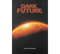 Dark Future: 100 True Stories of Dystopian Worlds and Human Survival: 1 (Sci-Fi and Fantasy)