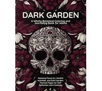 Dark Garden: A Witchy Botanical Coloring and Journaling Book for Adults | Relaxing Floral Art, Mindful Activities, and Dark Garden Themed Pages for Self Reflection and Creativity