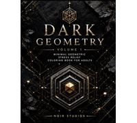 Dark Geometry: Minimal Geometric Stress Relief Coloring Book