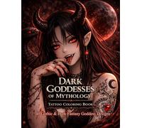 Dark Goddesses of Mythology Tattoo Coloring Book: 40 Gothic & Dark Fantasy Goddess Designs (Mythology Tattoo Coloring Series)