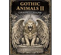 Dark Gothic Animals Vol. 2: Epic Horror Coloring Book for Adults Unique Dark Fantasy Animal Designs