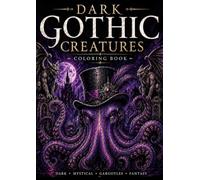 Dark Gothic Creatures Coloring Book: Dark - Mystical - Gargoyles - Fantasy