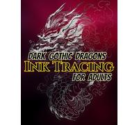 Dark Gothic Dragons Ink Tracing For Adults: Trace 50 Majestic Gothic Dragon Illustrations with Gray Guide Lines | Dark Fantasy Creatures, Intricate ... Art Practice with Bleed-Protected Pages