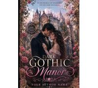Dark Gothic Manor Romance: A Haunting Romance of Forbidden Love, Family Secrets, Haunted Walls, Revenge, and a Morally Gray Hero