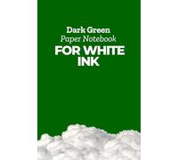 Dark Green Paper Notebook for White Ink: Deep Green Pages for Nature-Inspired Sketches, Calligraphy Practice, Creative Journaling, Writing and Drawing