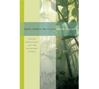 Dark Green Religion: Nature Spirituality and the Planetary Future