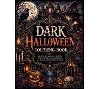Dark Halloween Coloring Book: 40 Haunted Houses, Ravens, Witches, Pumpkins, Skulls, Gothic Forests and Magical Night Scenes for Adults