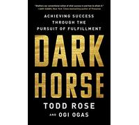 Dark Horse: Achieving Success Through the Pursuit of Fulfillment