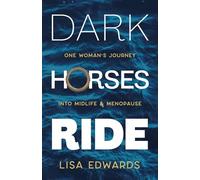 Dark Horses Ride: one woman's journey into midlife and menopause: 2 (Because You Can)