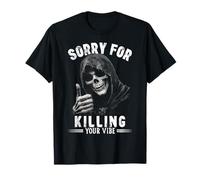 Dark Humor Grim Reaper Sorry For Killing Your Vibe Meme Camiseta