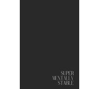 Dark Humor Notebook - Lined Journal 200 Pages - Quote 'SUPER MENTALLY STABLE' - Funny & Sarcastic Gift for Anxious Overthinkers, Burnt-Out Coworkers, ... Therapy Logs & Coping Mechanism Journal