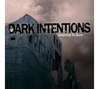 Dark Intentions - Destined to Burn