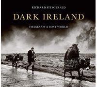 Dark Ireland: Images of a Lost World