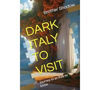 DARK ITALY TO VISIT: Journey to an Italy to know