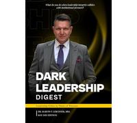 Dark Leadership Digest: A Leadership Analysis in Times of Global Crisis