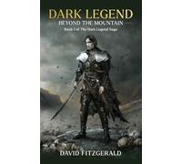 Dark Legend: Beyond The Mountain (The Dark Legend Saga)