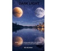 Dark Light: How a young woman becomes our weapon against a hostile alien intruder.