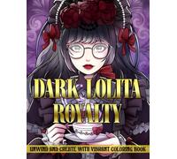 Dark Lolita Royalty Coloring Book: Dark Elegance Designs Featuring Refined Maidens, Antique Styles, and Magical Courtly Settings - A Soothing Art Experience for Every Generation