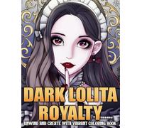 Dark Lolita Royalty Coloring Book: Elegant Gothic Fantasy Coloring Pages Featuring Victorian Inspired Queen Illustrations for Relaxation and Creativity