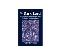 Dark Lord: H.P. Lovecraft, Kenneth Grant and the Typhonian Tradition in Magic (Monografas a)