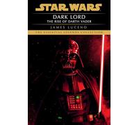Dark Lord: Star Wars Legends: The Rise of Darth Vader