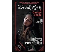 Dark Love: A Darker Shade (Hardcover Edition, Part 2) (Dark Love Duology - Dark Love (Book One) & Dark Love: A Darker Shade (Book Two))