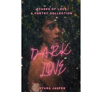 Dark Love: A Poetry Collection - Love, Heartbreak, Healing, and Self-Acceptance (Love: Sweet, Sour, Toxic)