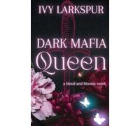 Dark Mafia Queen: A Mafia Queenpin, a Repressed Heiress, and the Kind of Sapphic Second Chance that Ends in Blood