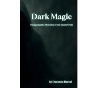 Dark Magic: Navigating the Mysteries of the Sinister Path