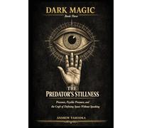 Dark Magic: The Predator's Stillness: Presence, Psychic Pressure, and the Craft of Defining Space Without Speaking