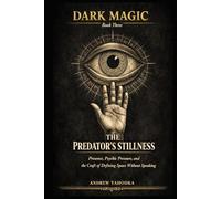 Dark Magic: The Predator's Stillness: Presence, Psychic Pressure, and the Craft of Defining Space Without Speaking