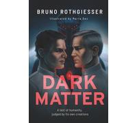 Dark Matter: A Sci-Fi Story of Humanity Judged by Its Own Creations