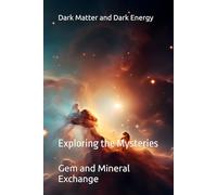 Dark Matter and Dark Energy: Exploring the Mysteries