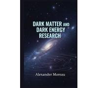 Dark Matter and Dark Energy Research (Astrophysics and Cosmology)