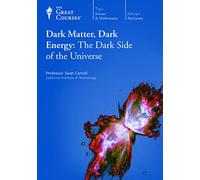 Dark Matter, Dark Energy: The Dark Side of the Universe (The Great Courses) on 4 DVDs