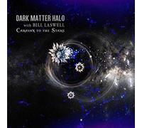 Dark Matter Halo Bill Laswell - Caravan To The Stars