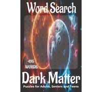 Dark Matter Inspired/themed word search book.: Book is 6 X 9 inches, 110 pages with 55 Puzzles and 495 words with mostly easy to read print. Each ... vertically, diagonally, forward, or backward.